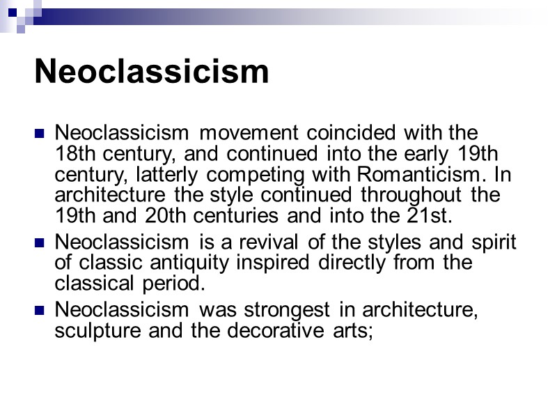 Neoclassicism Neoclassicism movement coincided with the 18th century, and continued into the early 19th Neoclassicism Neoclassicism movement coincided with the 18th century, and continued into the early 19th